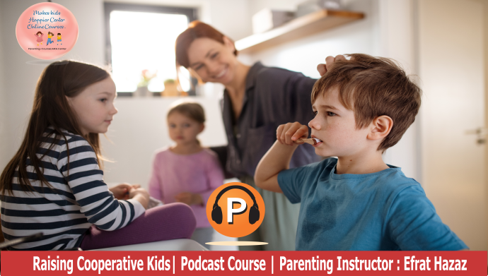 PodCast Course: How Can We Raise Cooperative Children?