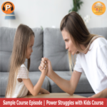 Power Struggles Sample Episode Parenting Course