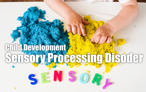 Child-Development-Sensory-Processing-Disorder_Episode | MKH ParentSpace