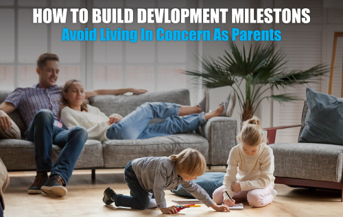 How to build development milestones and avoid leaving in concern as parents_Blog | MKH ParentSpace