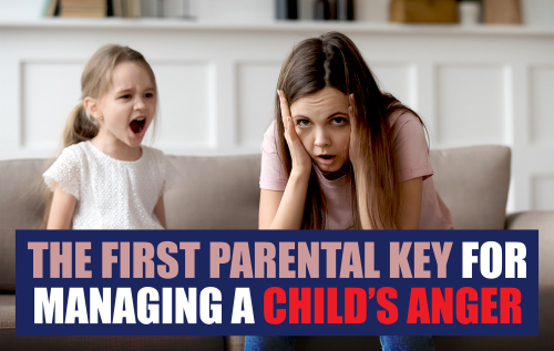 The-First-Parental-Key-Managing-Childs-Anger_Episode |MKH ParentSpace