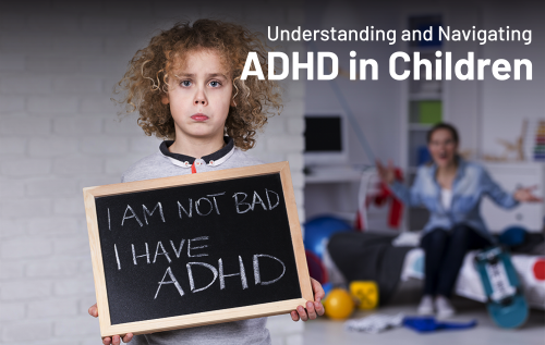 Understanding ADHD in Children_Blog |MKH ParentSpace